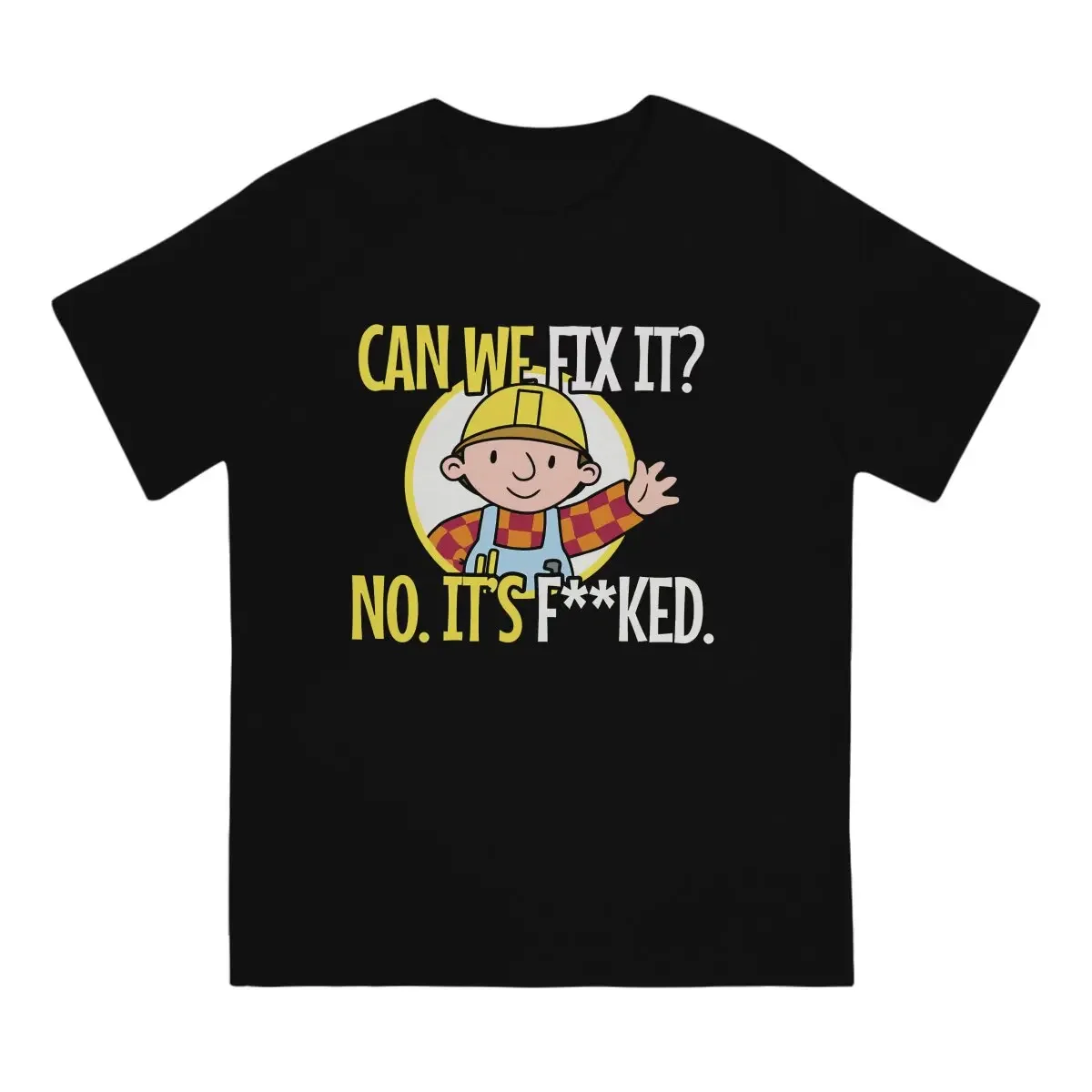 Can We Fix It Funny Repair Man Essential Hip Hop TShirt Bob The Builder Engineering Cartoon Casual T Shirt Newest T-shirt