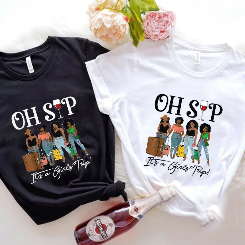 Oh Sip It's A Girls Trip Funny Wine Party Black Women T-shirt Lady Female Shirt Tee Fashion Clothes Women Summer Graphic T-shirt