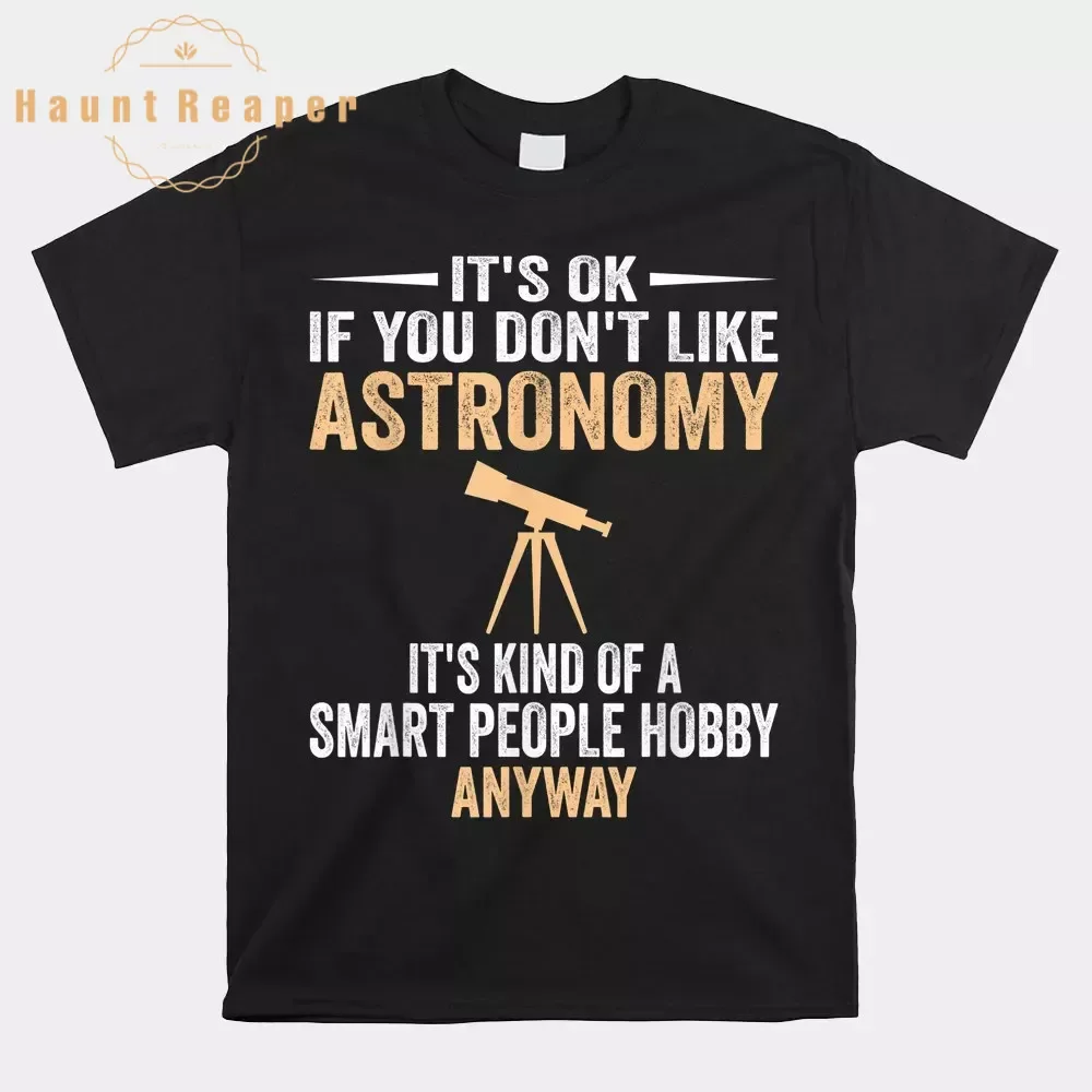 

Haunt Reaper Men T Shirt Smart People Hobby Astronomy Funny Astronomer Shirt Graphic Tees For Men Tops Fashion Streetwear