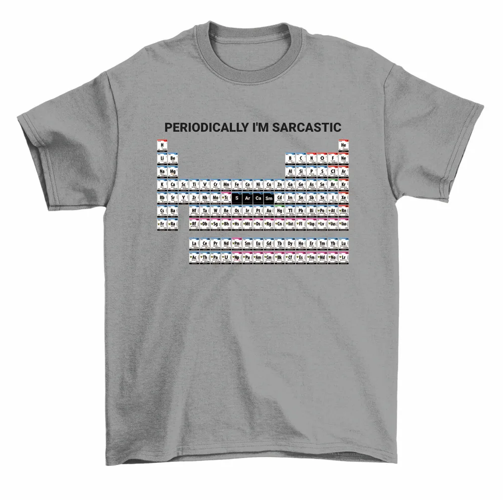 Periodically I'm Sarcastic Periodic Table Of Chemical Elements T-Shirt Men High Quality 100%Cotton Short Sleeve