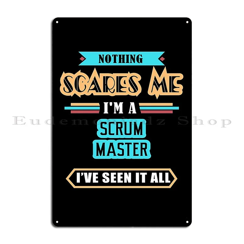 Scrum Master Nothing Scares Me Metal Sign Party Painting Garage Character Cinema Tin Sign Poster