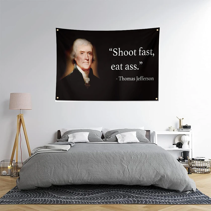 Thomas Jefferson Shoot Fast, Eat Ass Funny Quote Flag 3x5 FT Banner With Four Grommets For Room College Dorm Decor Wall Gift