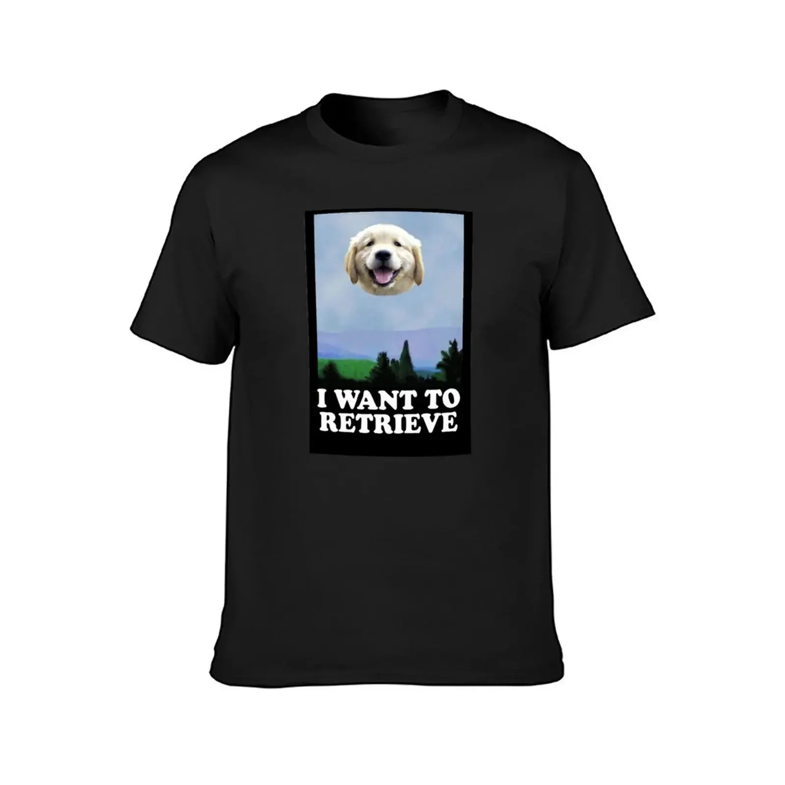 I WANT TO RETRIEVE T-Shirt plus size tops graphic tee shirt mens funny t shirts