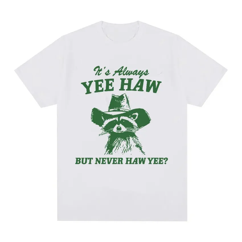 2026Yee Haw But Never Haw Yee?  T-Shirt Funny Raccoon Cowboy Meme T-Shirts Men\'s Women 100% Cotton Oversized Streetwear