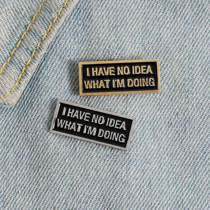 I have no idea Enamel Pin Custom Black Magnetic Badge Brooch for Bag Lapel pin buckle Funny Quote Tag Jewelry Gift for Friend