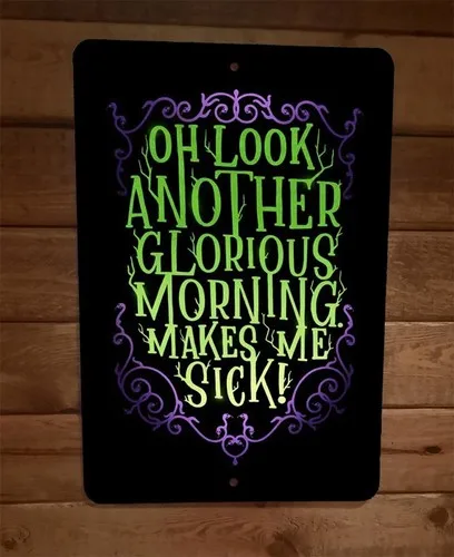 Another Glorious Morning Makes Me Sick  Metal Wall Sign Poster