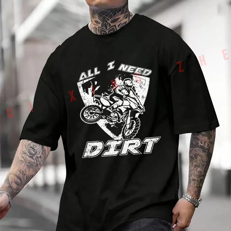 

Funny All I Need Is Dirt T-Shirt Moto Cotton Cute Men Clothes Plain Summer Casual Short Sleeve Round Neck T Shirts