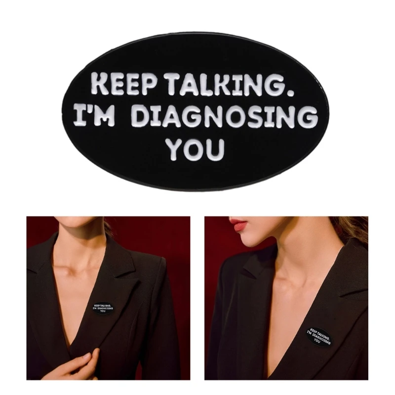 Keep Talking I'm Diagnosing You Enamel Pin Funny Brooch for Backpack Shirt and Lapel Badge Decoration Fashion Accessories