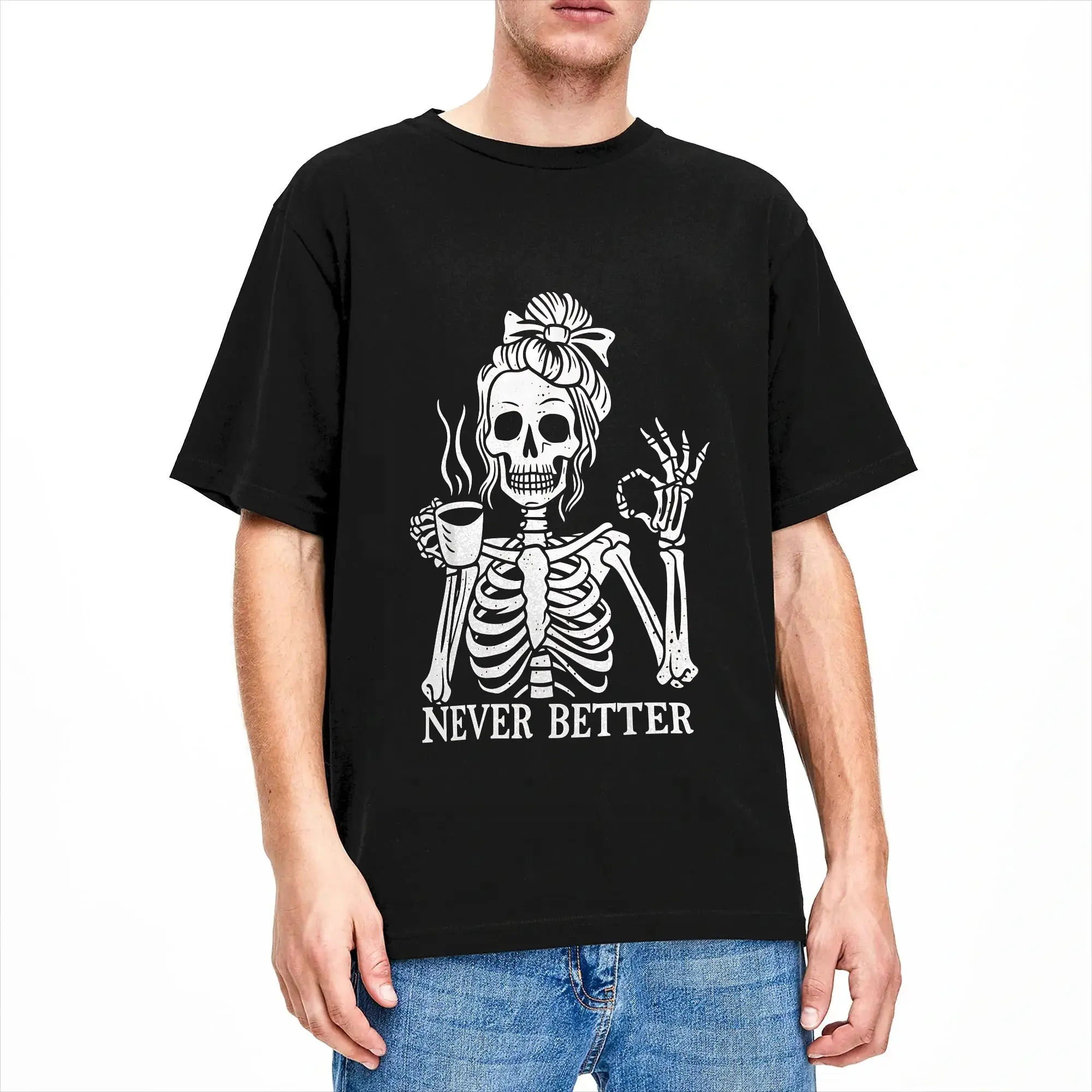 Messy Bun Drinking Coffee  Never Better Skeleton T Shirts Men Cotton Vintage T-Shirt O Neck  Tee Shirt Short Sleeve Clothes