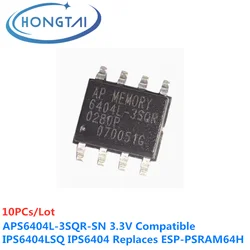 10PCs APS6404L-3SQR-SN APS6404L 3.3V compatible with IPS6404LSQ IPS6404 replacing ESP-PSRAM64H Original New