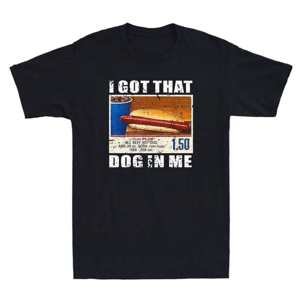 I Got That Dog In Me Humor Quote Funny Hot Dogs Meme Vintage Men's Black T-Shirt