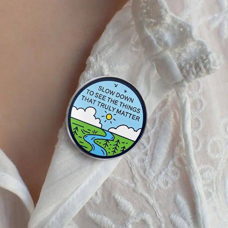 Customizable Slow Down To See The Things That Truly Matter UV Printing Badge Landscape Pattern Pin Gift For Nature Lovers