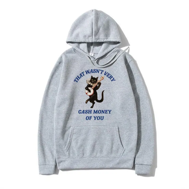 Funny That Wasn't Very Cash Money of You Hoodie Fashion Vintage Harajuku Sweatshirt Fall Fleece Hoodies Men Women Streetwear