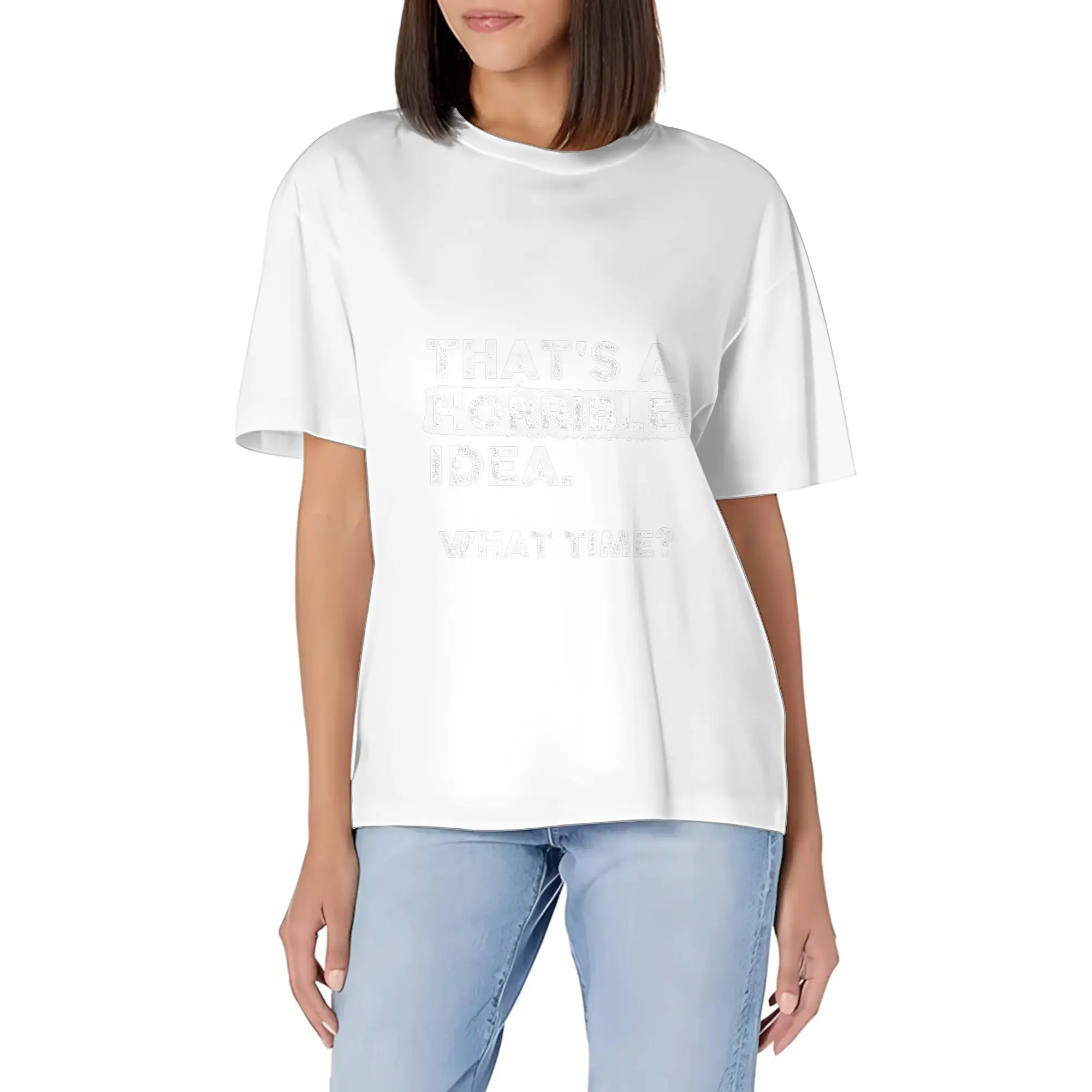 Thats A Horrible Idea What Time T Shirt Funny Sarcastic Drinking Humor Mens Womens Tee T Shirt