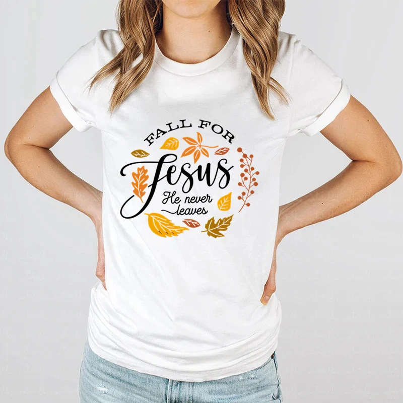 

Fall For Jesus He Never Leaves Print T-shirts For Women Christian Shirt Crew Neck Short-sleeved Tees Fall T-shirt Ladies T-shirt