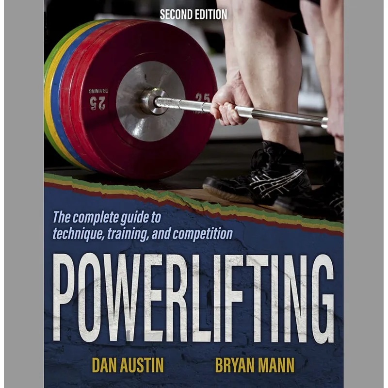 Powerlifting The Complete Guide To Technique, Training, And Competition