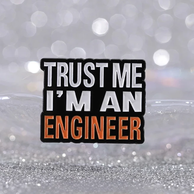 Trust Me I'M An Engineer Enamel Pins Custom Engineering Cost Of Construction Brooches Lapel Badges Jewelry Gifts