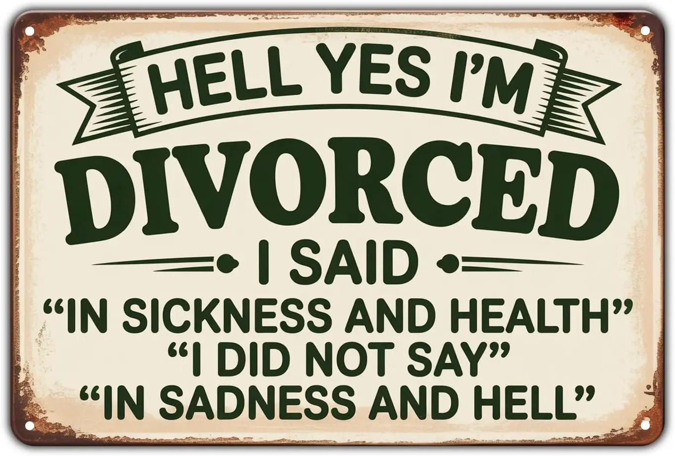 Funny Divorced Hell Yes I'm Divorced tin sign Vintage Humor Divorce Metal Sign Print Aesthetic for Garden Yard Bar Porch Hom