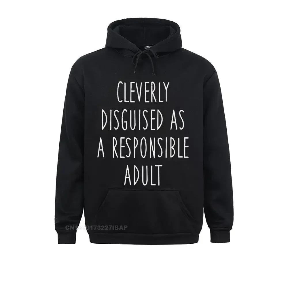 Cleverly disguised as a responsible adult Hoodie gift idea Customized Men Sweatshirts Faddish Autumn Hoodies 3D Style Clothes