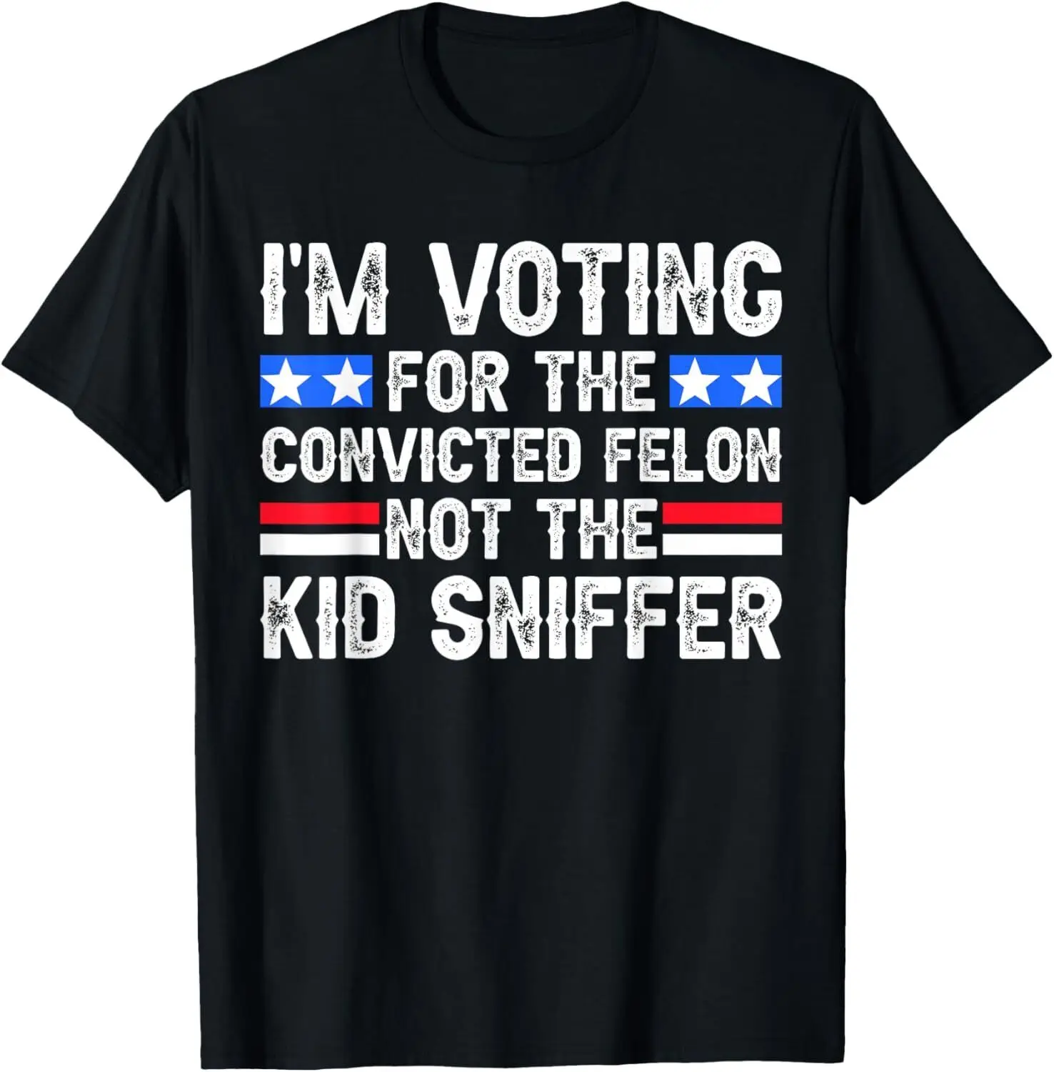 

Funny I'm Voting For The Convicted Felon Tee Not Kid Sniffer T-Shirt