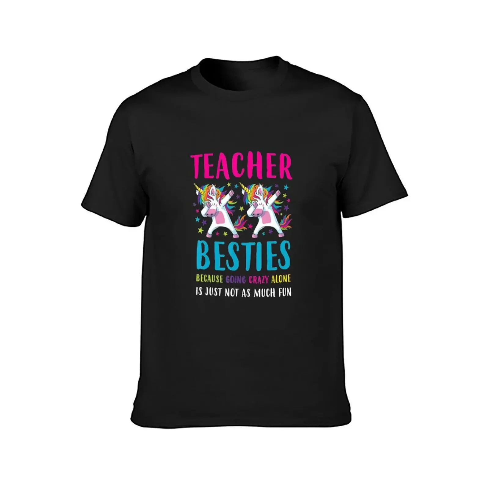 Teacher Besties Going Crazy Alone Back School Teacher T-Shirt graphic shirts basketball graphic tees black t-shirts for men