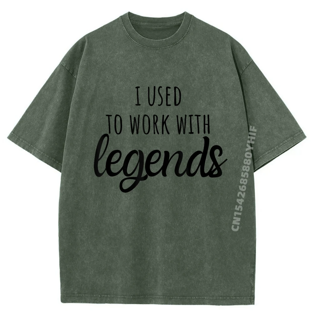 

I Used To Work With Legends For Coworkers Farewell Mens Clothing Plus Size Mens Designer Clothes Harajuku Washed Shirt