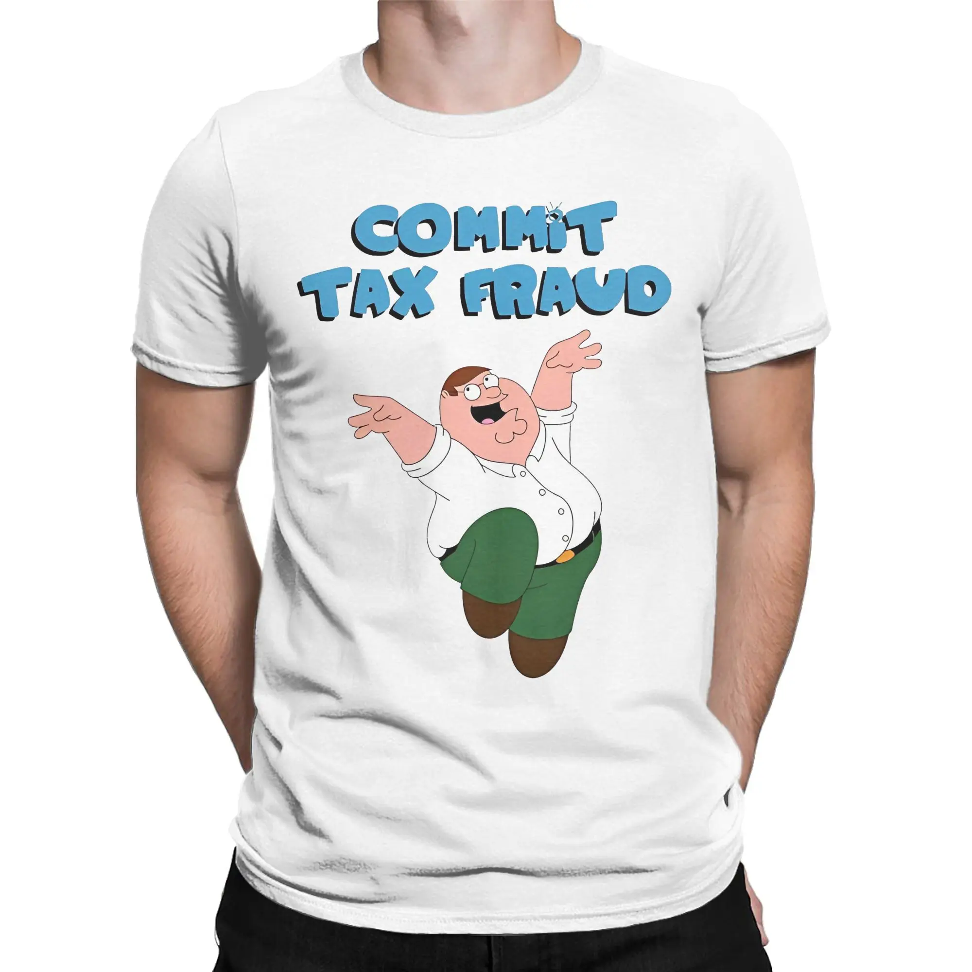 Men T-Shirts Families Guys Commit Tax Fraud Fashion Cotton Tee Shirt Short Sleeve Funny Tv Peter T Shirts Crewneck Tops Gift