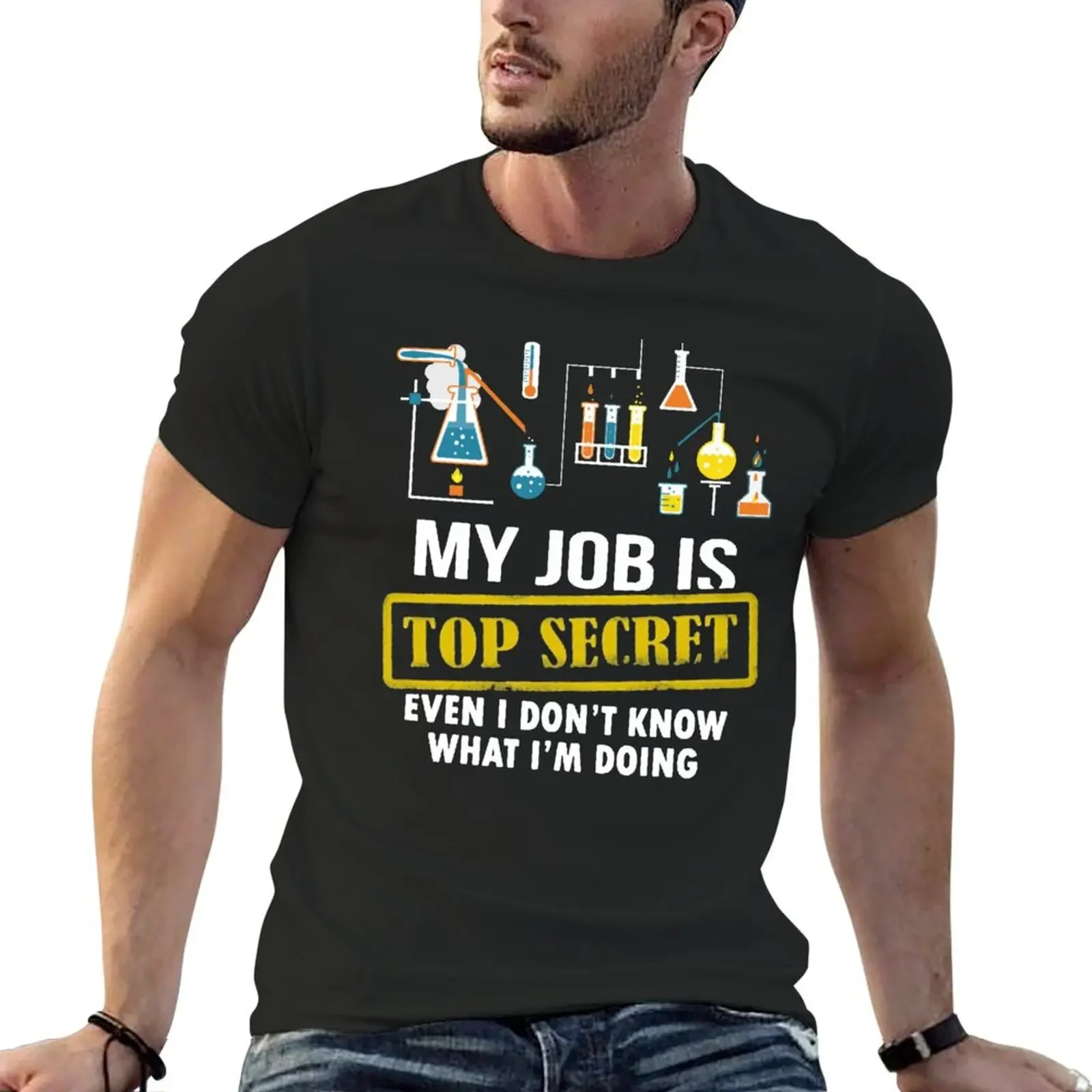 Funny My Job Is Top Secret Even I Don't Know What I'm Doing Science T Shirts Gifts for Women Men T-Shirt