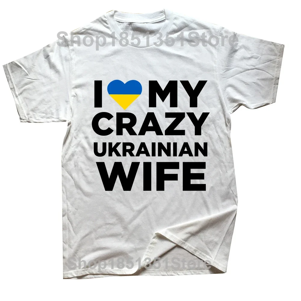 Funny I Love My Crazy Ukrainian Wife Cute Ukraine T Shirts Summer Graphic Cotton Streetwear Birthday Gifts  Mens Clothing