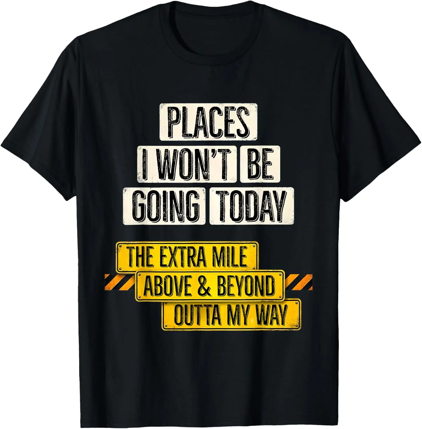 Places I Won't Be Going Today Funny Sarcastic Quote T-Shirt Versatile, heavyweight pure cotton short-sleeve tee—trendy, thick fabric; a great gift for Christmas or Halloween.