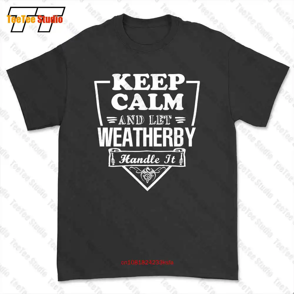 Keep Calm And Let Weatherby Handle It T-shirt Tee VCPM