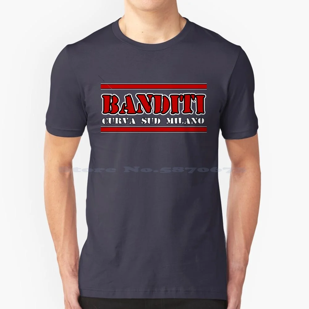 Banditi Curva Sud Milano T Shirt 100% Cotton Tee Forever Banditi Curva Sud Milano Milanisti Curva South Milan Fossa Dei Leone