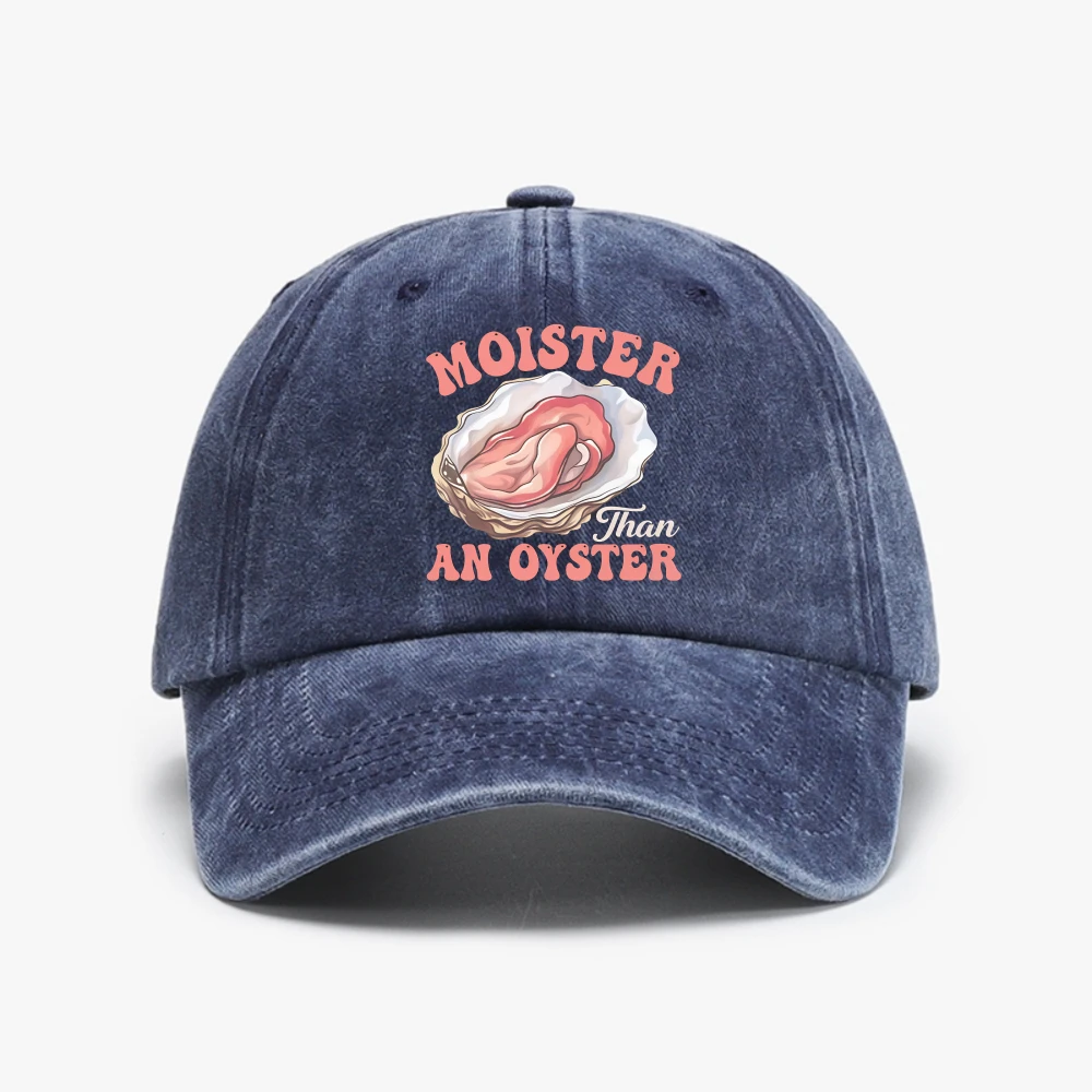 Moister Than An Oyster Funny Inappropriate Humor Adult Joke Baseball Cap Four Seasons Washed Vintage Washed cowboy Hats