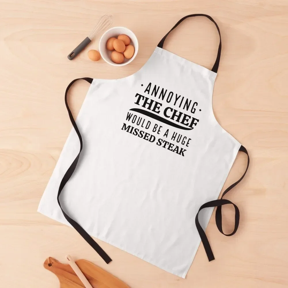 Annoying The Chef Would Be A Huge Missed Stea Apron Women's Kitchen Things For Home And Kitchen Apron