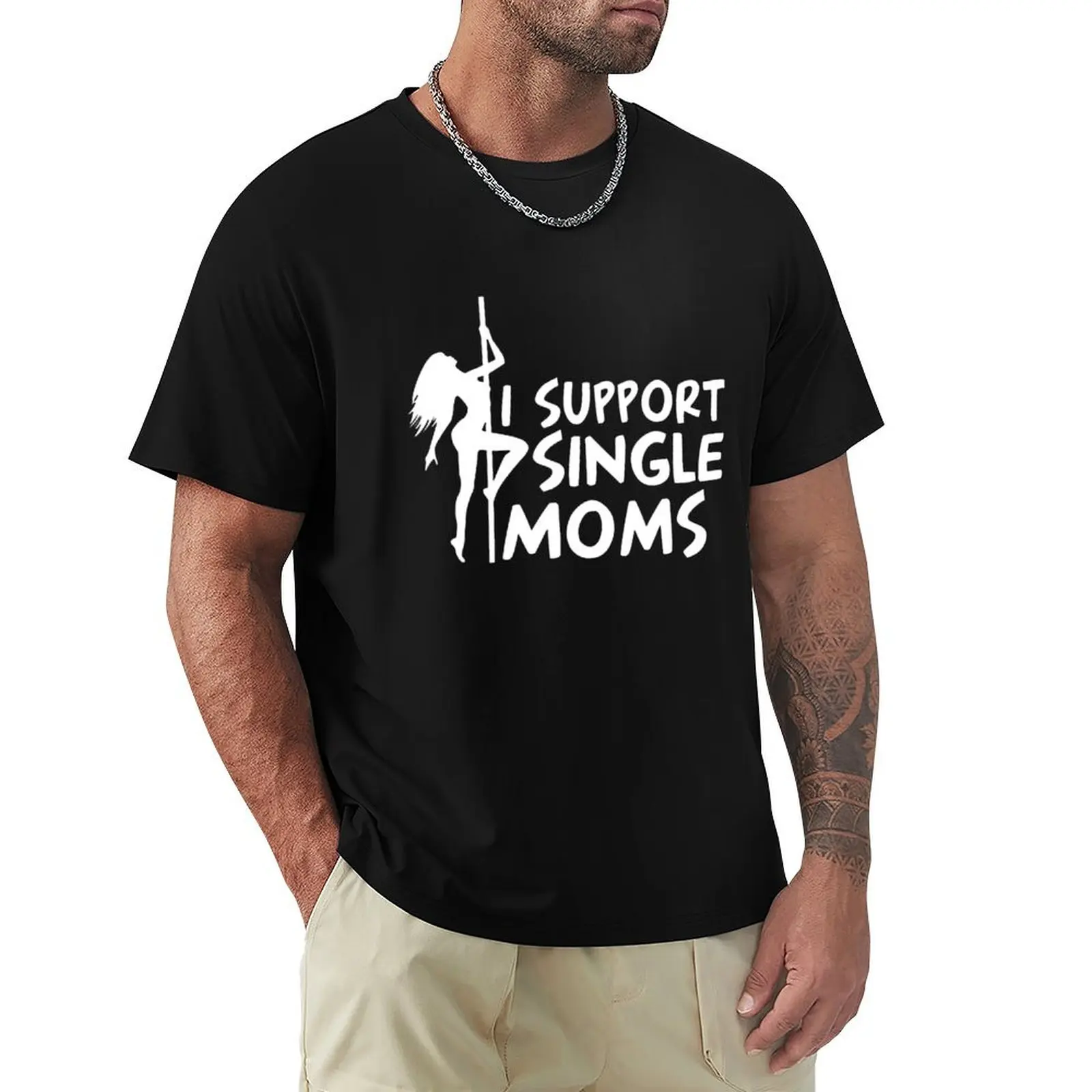 I SUPPORT SINGLE MOMS T-Shirt man t shirt designer T-Shirt