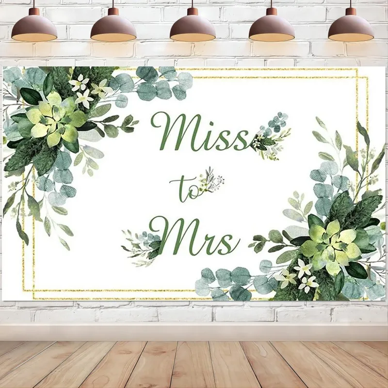 Miss to Mrs Backdrop Green Leaves Floral Photography Background Wedding Bride to Be Engagement Bridal Shower Party Decorations