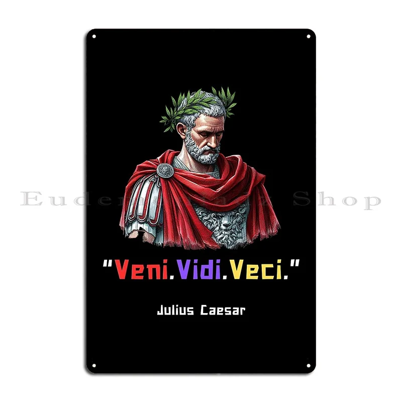 Veni Vidi Vici Julius Caesar Quote For History Fans Metal Sign Wall Cave Home Kitchen Print Club Tin Sign Poster