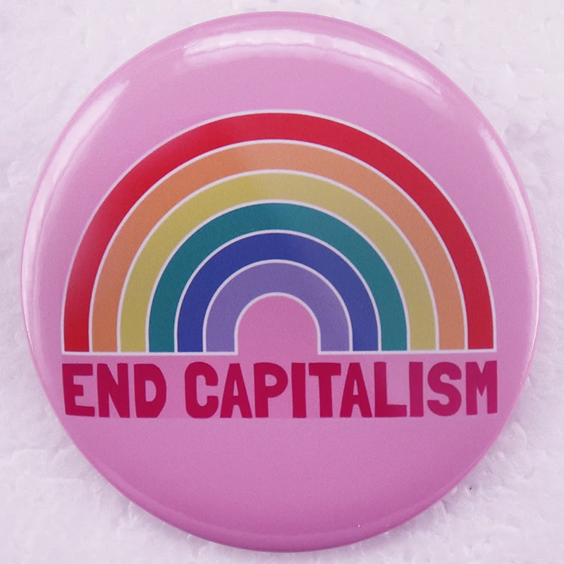 END CAPITALISM Rainbow Pin Tinplate Badge Pinback Buttons Pink 58MM