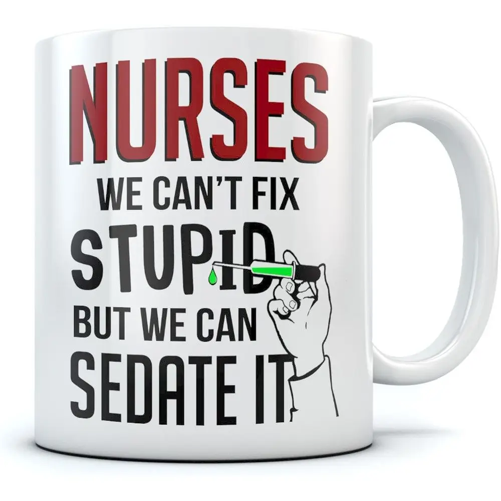 Humorous Nurse-Themed Mug—“You Can'T Cure Stupid, but You Can Anesthetize It” Nursing Coffee Mug, with a Design Suitable for Nursing Professionals, Humorous Office Ceramic Mug, Suitable for Hospital Use