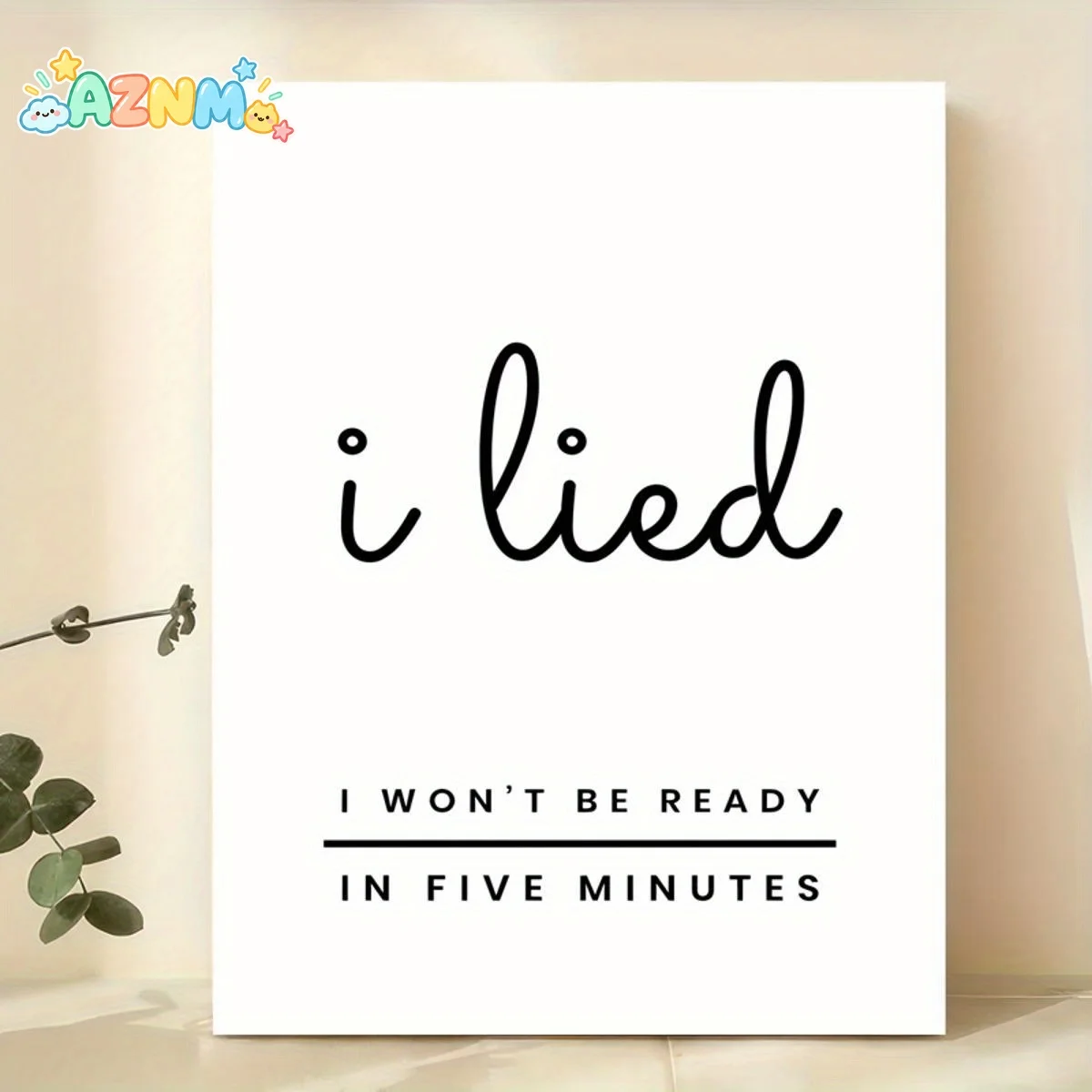 2D Flat, 2D Flat, Single Canvas Print, I Deceived, I Won'T Be Prepared in Five Minutes Artwork, Textual Print for Living Room