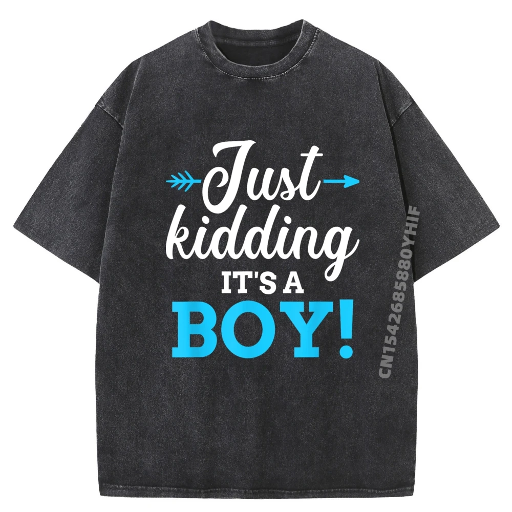 

Funny gender reveal kidding its a boy baby party Camisetas Streetwear High Quality Retro Washed Printed Shirt