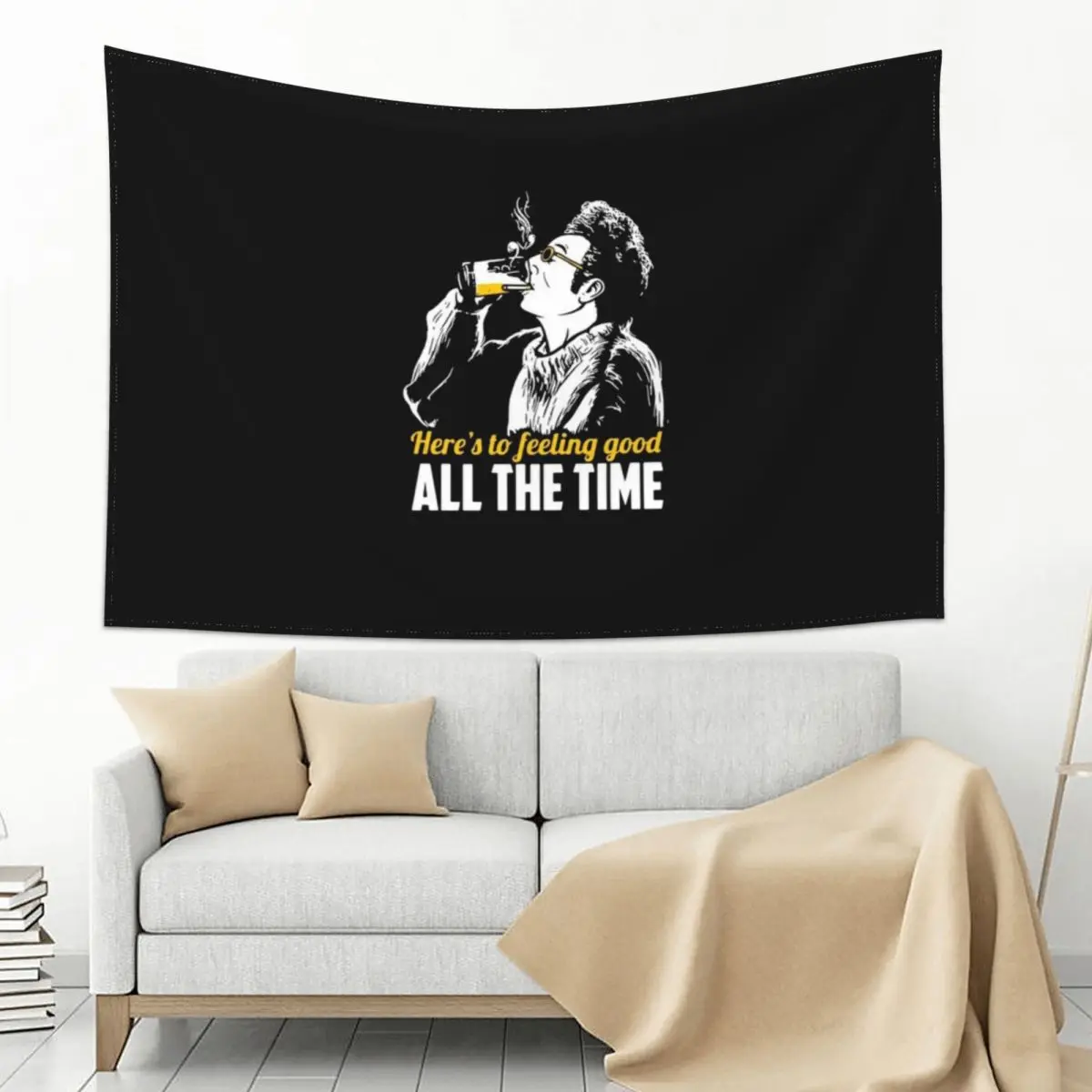 

Cosmo Kramer Here’s To Feeling Good All The Time Tapestry