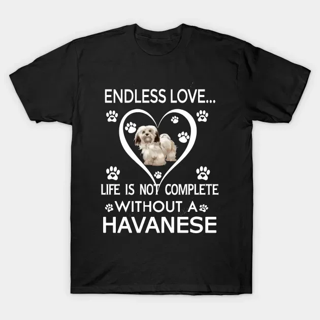 Endless Love Havanese Funny Havanese Dog Lovers Gift T-Shirt 100% Cotton O-Neck Short Sleeve Casual Mens T-shirt Size S-3XL