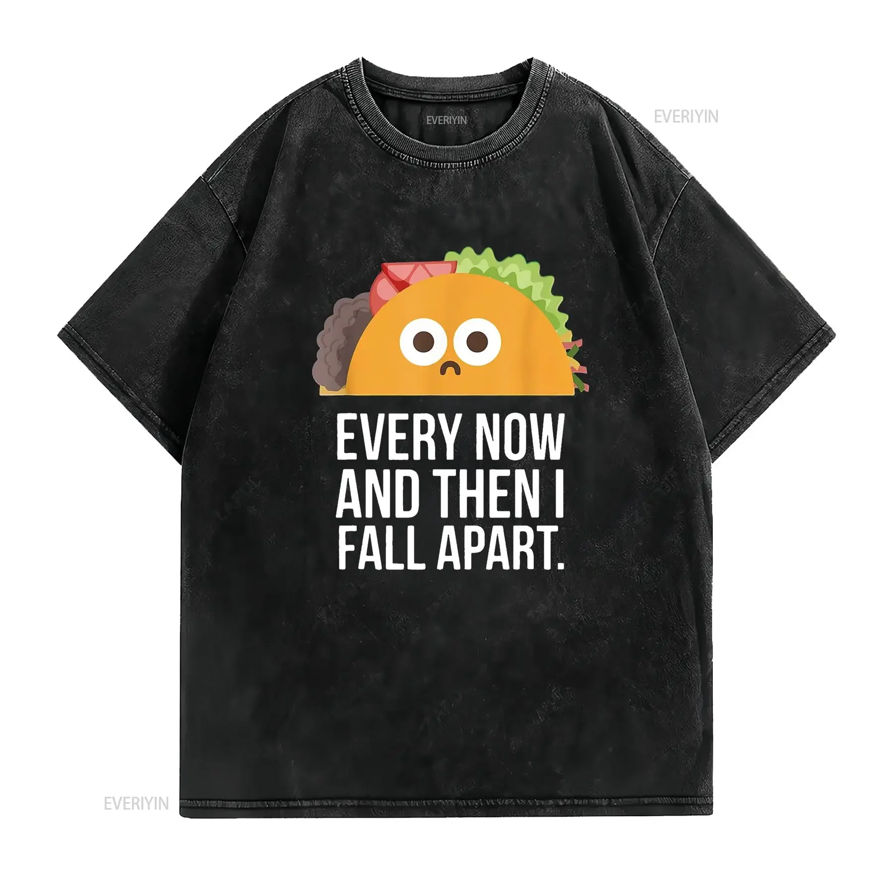 Taco Tuesday Every Now Then I Fall Apart Funny T Shirt vintage Washed fashion Slightly designer clothes Versatile graphic Soft