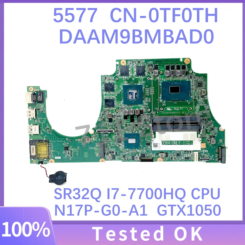 

DAAM9BMBAD0 CN-0TF0TH 0TF0TH TF0TH For Dell 5577 Laptop Motherboard With SR32Q I7-7700HQ CPU N17P-G0-A1 GTX1050 100% Full Tested