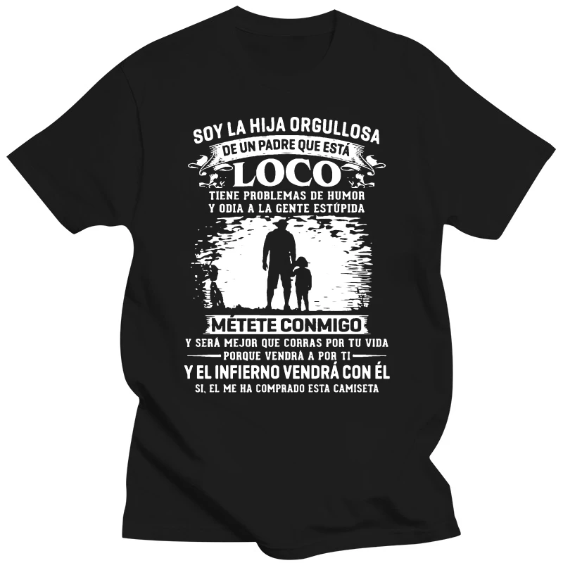 Men Funny T Shirt Fashion tshirt Soy La Hija Orgullosa De Un Padre Que Esta Loco  Women t-shirt