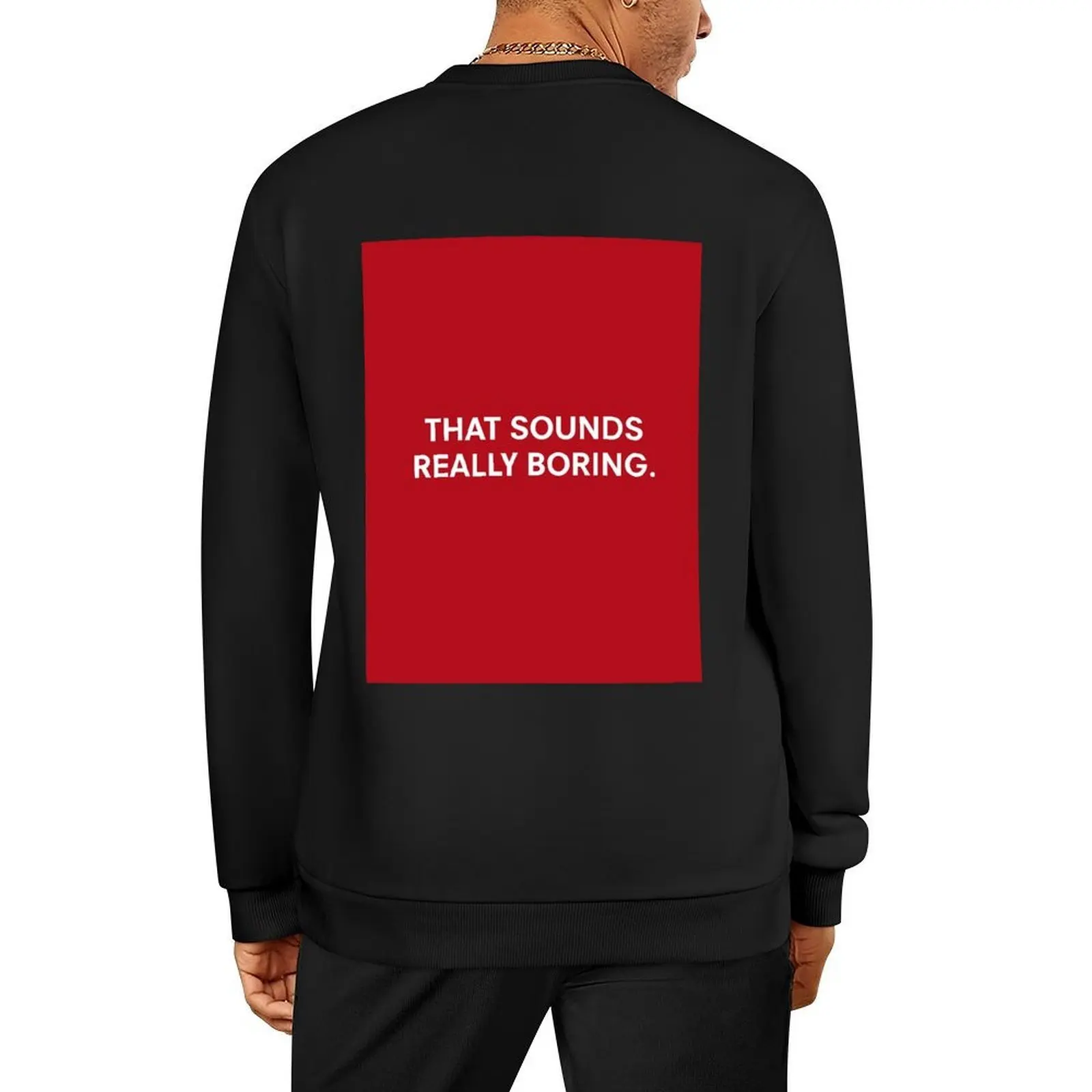 

DHMIS Red Guy That sounds really boring Quote Pullover blouse anime clothing men's clothes sweatshirts