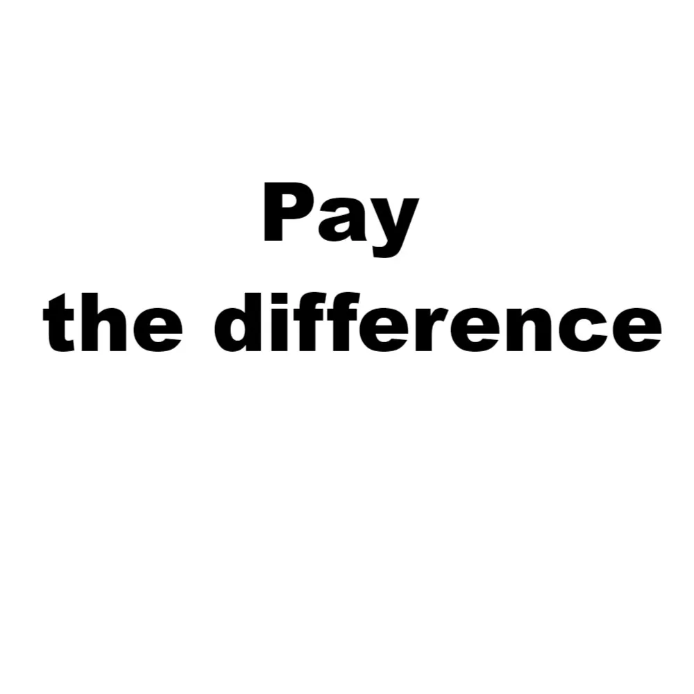 

Difference in pay Specially for buyers to make up the difference