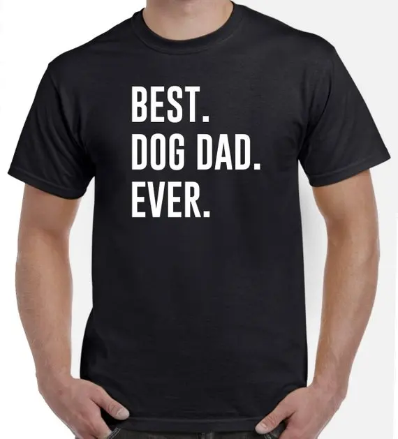 

best dog dad ever T-Shirt Father's Dy Gift Dog Tee Valentines Day Dog Men Unisex Tops Cotton Slogan Clothing Outfits