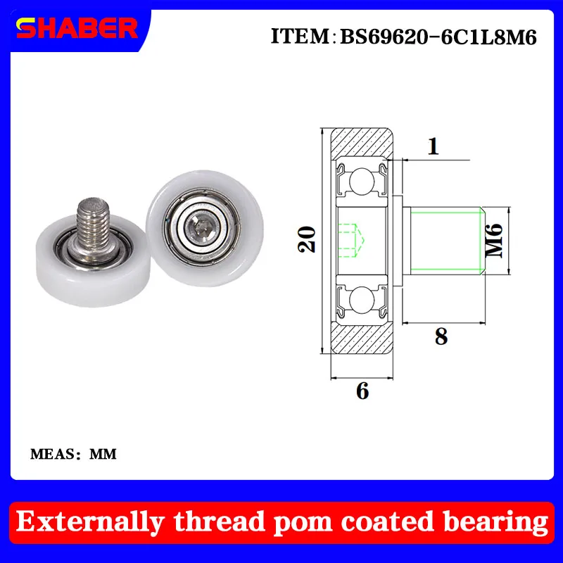 

【SHABER 】 external thread POM plastic coated bearing BS69620-6C1L8M6 high wear resistant nylon with threaded guide wheel